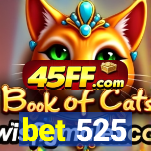 bet 525